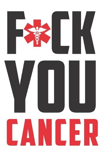 F*ck You Cancer: Daily Diary Journal - Notebook to Write in Recording Your Thoughts and Experiences