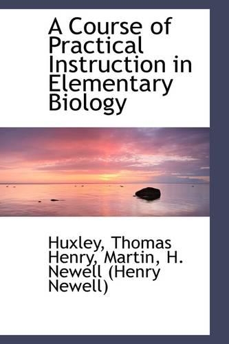A Course of Practical Instruction in Elementary Biology