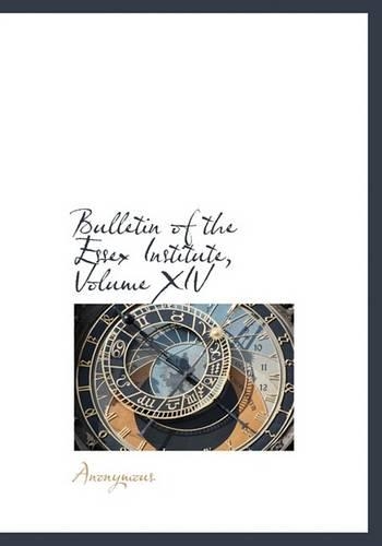 Bulletin of the Essex Institute, Volume XIV: (English)