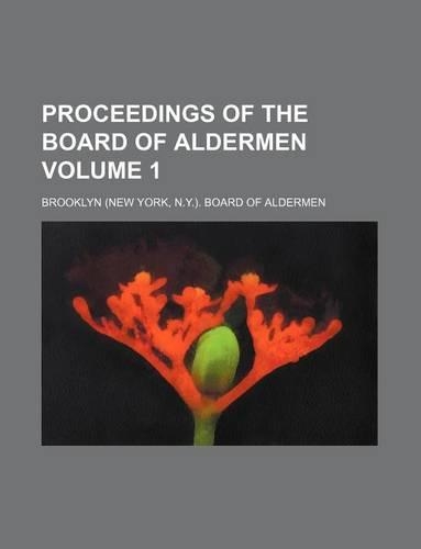 Proceedings of the Board of Aldermen Volume 1