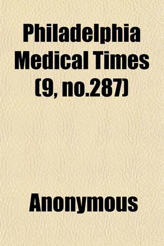 Philadelphia Medical Times (9, No.287)