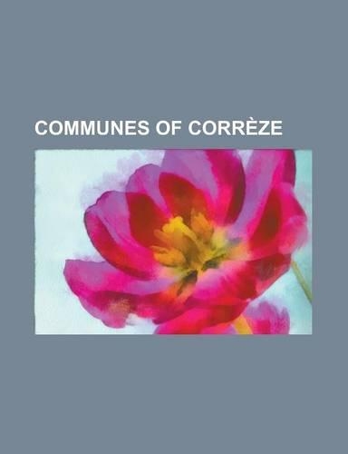 Communes of Correze: Affieux, AIX, Correze, Albignac, Albussac, Allassac, Alleyrat, Correze, Altillac, Ambrugeat, Argentat, Arnac-Pompadour(English)