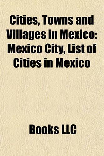 Cities, Towns and Villages in Mexico