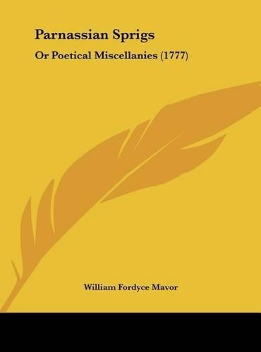 Parnassian Sprigs: Or Poetical Miscellanies (1777)(English)