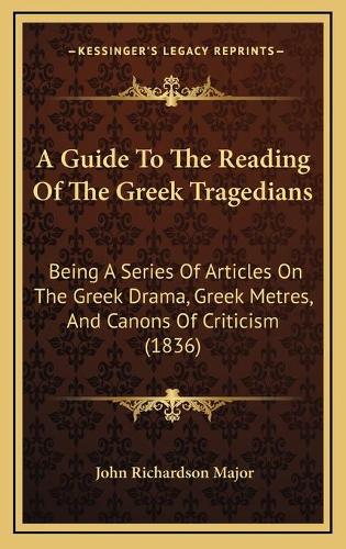 A Guide To The Reading Of The Greek Tragedians