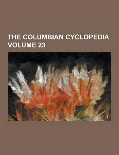The Columbian Cyclopedia Volume 23