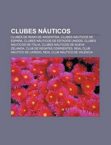 Clubes Nauticos: Clubes de Remo de Argentina, Clubes Nauticos de Espana, Clubes Nauticos de Estados Unidos, Clubes Nauticos de Italia(Spanish)