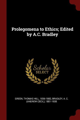 Prolegomena to Ethics; Edited by A.C. Bradley