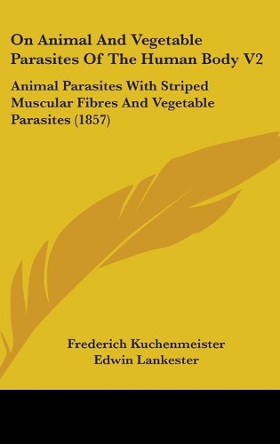 On Animal And Vegetable Parasites Of The Human Body V2
