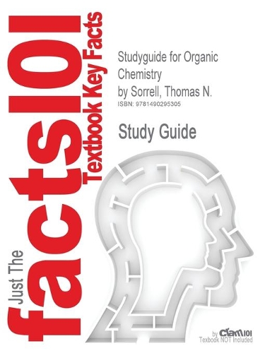 Studyguide for Organic Chemistry by Sorrell, Thomas N., ISBN 9781891389382