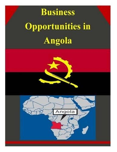 Business Opportunities in Angola: (Business Opportunities)