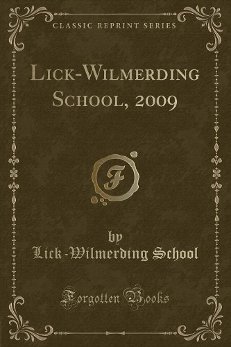 Lick-Wilmerding School, 2009 (Classic Reprint)