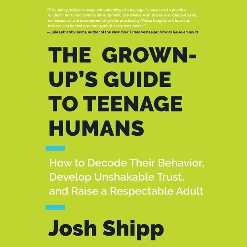 The Grown-Up's Guide to Teenage Humans Lib/E