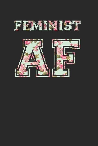 Straight Outta Feminist AF 120 Page Notebook Lined Journal for Feminists Floral Print