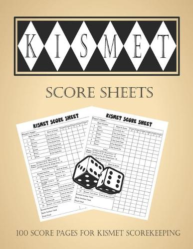 Kismet Score Sheets: Kismet Score Pads, Kismet Dice Game Score Book, Kismet Dice Game Score Sheets