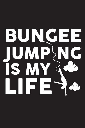 Bungee Jumping Is My Life