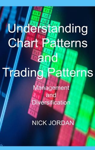Understanding Chart Patterns and Trading Patterns: Management and Diversification