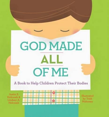 God Made All of Me: A Book to Help Children Protect Their Bodies(God Made Me)
