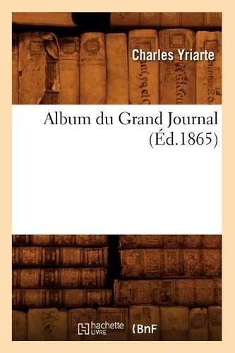 Album Du Grand Journal (Éd.1865): (Litterature)
