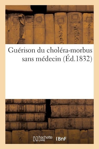 Guérison Du Choléra-Morbus Sans Médecin