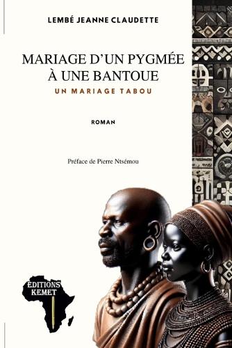 Mariage d'un Pygmée à une Bantoue: Un mariage Tabou