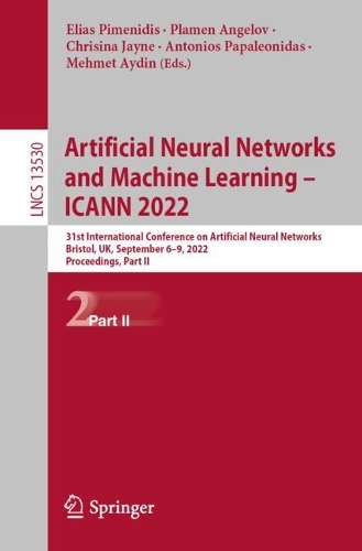 Artificial Neural Networks and Machine Learning – ICANN 2022: 31st International Conference on Artificial Neural Networks, Bristol, UK, September 6–9, 2022, Proceedings, Part II(13530 Lecture Notes in Computer Science)
