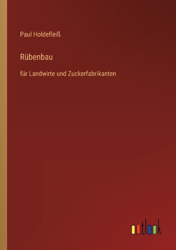 Rübenbau: für Landwirte und Zuckerfabrikanten
