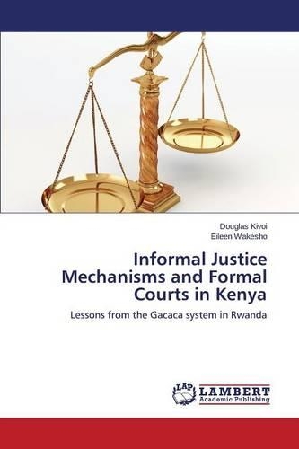 Informal Justice Mechanisms and Formal Courts in Kenya