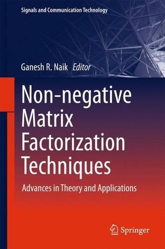 Non-negative Matrix Factorization Techniques: Advances in Theory and Applications(Signals and Communication Technology)