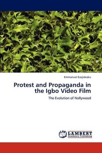 Protest and Propaganda in the Igbo Video Film: (English)
