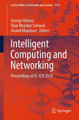 Intelligent Computing and Networking: Proceedings of IC-ICN 2024(1172 Lecture Notes in Networks and Systems)