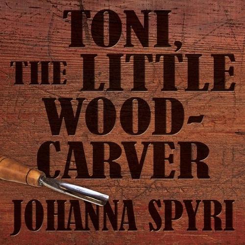 Toni the Little Woodcarver