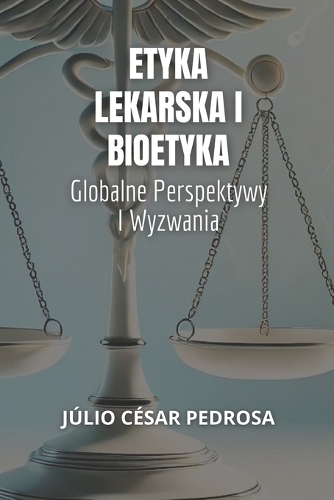 Etyka Lekarska I Bioetyka: Globalne Perspektywy I Wyzwania
