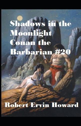 Shadows in the Moonlight Annotated (Conan the Barbarian #20)
