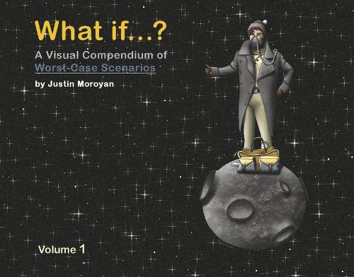 What If...?: A Visual Compendium of Worst-Case Scenarios(What If...?)