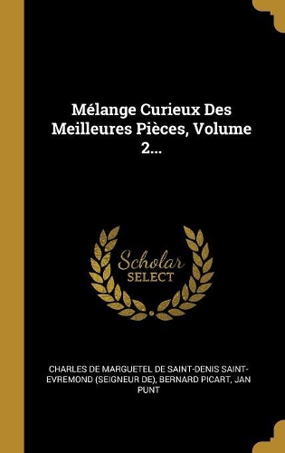 Mélange Curieux Des Meilleures Pièces, Volume 2...