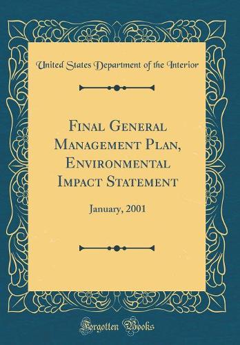 Final General Management Plan, Environmental Impact Statement: January, 2001 (Classic Reprint)