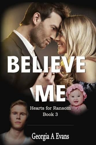 Believe Me: (3 Hearts for Ransom)