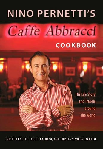 Nino Pernetti's Caffe Abbracci Cookbook: His Life Story and Travels Around the World(English)