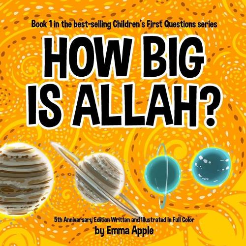 How Big Is Allah?: (Children's First Questions)