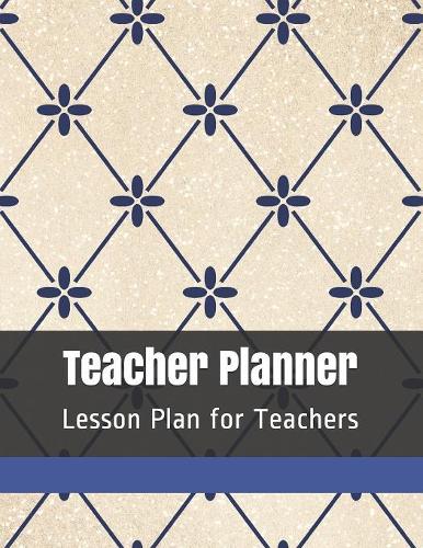 Teacher Planner: Lesson Plan for Teachers
