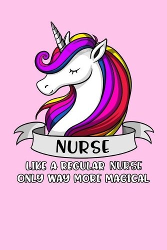 Nurse Like A Regular Nurse Only Way More Magical