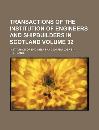 Transactions of the Institution of Engineers and Shipbuilders in Scotland Volume 32