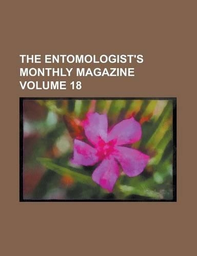 The Entomologist's Monthly Magazine Volume 18