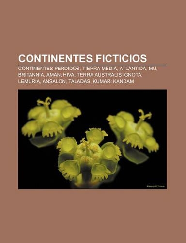 Continentes Ficticios: Continentes Perdidos, Tierra Media, Atlantida, Mu, Britannia, Aman, Hiva, Terra Australis Ignota, Lemuria, Ansalon(Spanish)