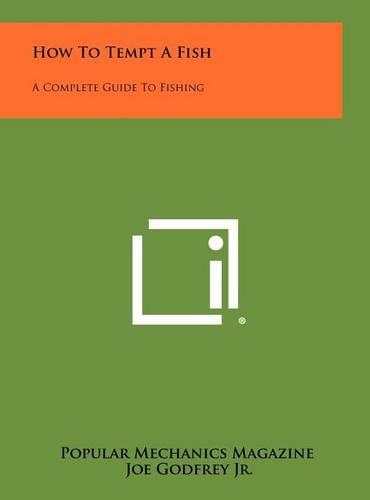 How To Tempt A Fish: A Complete Guide To Fishing(English)