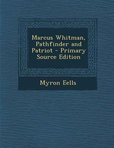 Marcus Whitman, Pathfinder and Patriot