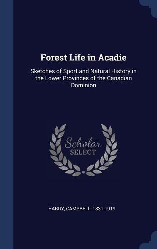 Forest Life in Acadie