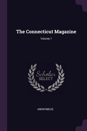 The Connecticut Magazine; Volume 1