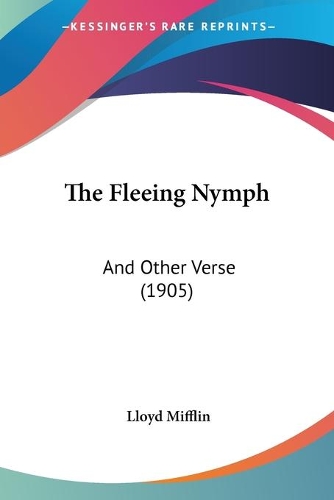 The Fleeing Nymph: And Other Verse (1905)